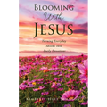 Blooming With Jesus: Turning Everyday Idioms into Daily Devotions