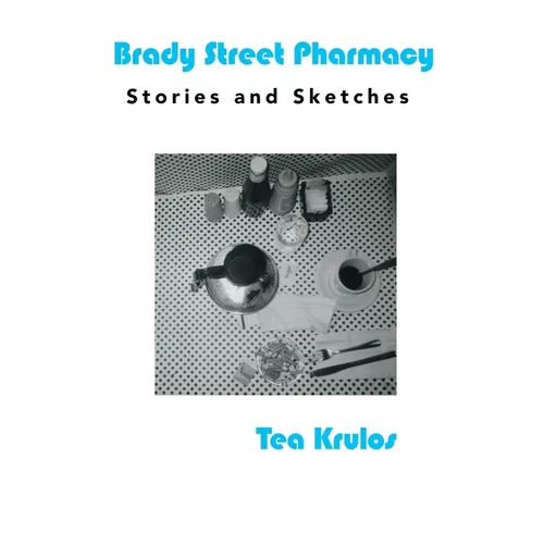 Brady Street Pharmacy: Stories and Sketches