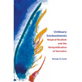 Ordinary Enchantments: Magical Realism and the Remystification of Narrative