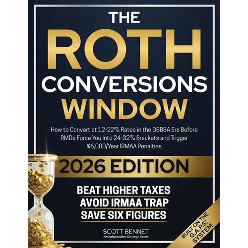 The Roth Conversions Window: How to Convert at 12-22% Rates in the OBBBA Era Before RMDs Force You Into 24-32% Brackets and Trigger Up to $15,000/Year