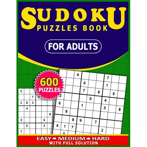 Sudoku Puzzles Book for adults 600 Puzzles with full Solution: : Easy, Medium, Hard Tons of Challenge for your Brain!