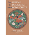 Union of Dzogchen and Bodhichitta: A Guide to the Attainment of Wisdom