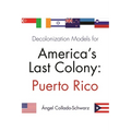 Decolonization Models for America's Last Colony: Puerto Rico