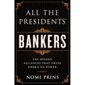All the Presidents' Bankers: The Hidden Alliances That Drive American Power