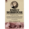 Emily Hobhouse and the British Concentration Camp Scandal: an Exposé of the Treatment of Boer Women and Children During the South African War by One o