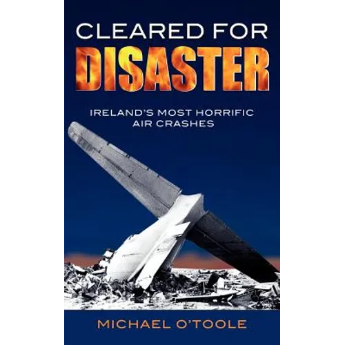 Cleared for Disaster: Ireland's Most Horrific Air Crashes
