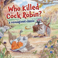 Who Killed Cock Robin?: A Reimagined Classic