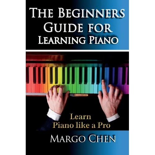 Learn Piano: The Beginners Guide for Learning Piano: The Guide to Learn Piano Like a Pro