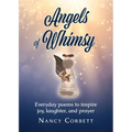 Angels of Whimsy: Everyday Poems to Inspire Joy, Laughter, and Prayer