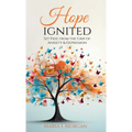 Hope Ignited: Set Free From the Grip of Anxiety & Depression