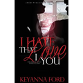 I Hate That I Love You