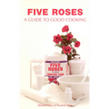 Five Roses: A Guide to Good Cooking