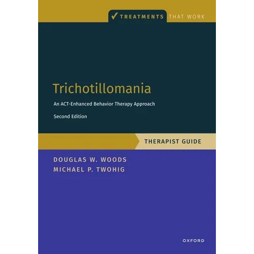 Trichotillomania: Therapist Guide: An Act-Enhanced Behavior Therapy Approach Therapist Guide