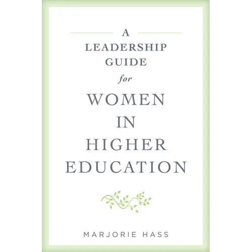 A Leadership Guide for Women in Higher Education