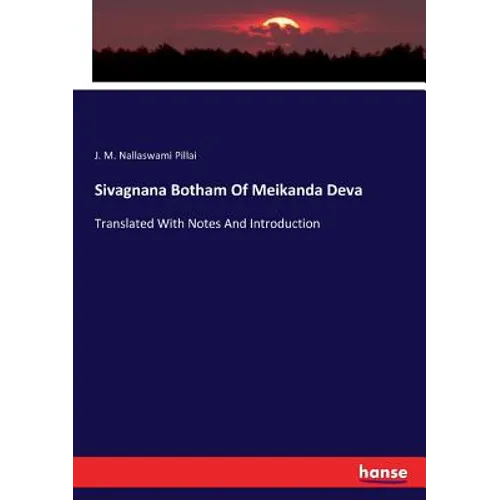 Sivagnana Botham Of Meikanda Deva: Translated With Notes And Introduction