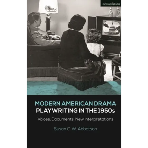 Modern American Drama: Playwriting in the 1950s: Voices, Documents, New Interpretations