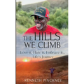 The Hills We Climb Love It, Hate It, Embrace It...Life's Journey