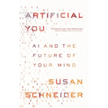 Artificial You: AI and the Future of Your Mind