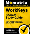 Workkeys Secrets Study Guide - Exam Review and Practice Test for the Act's Workkeys Assessments: [2nd Edition]