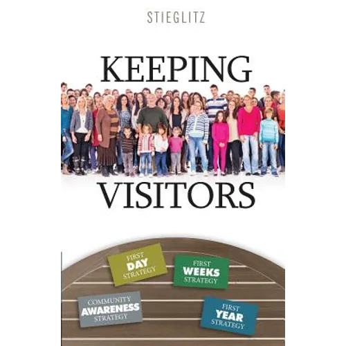 Keeping Visitors: A Systematic Approach to Assimilate Visitors into Your Church