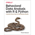 Behavioral Data Analysis with R and Python: Customer-Driven Data for Real Business Results