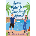 Seven Rules for Breaking Hearts