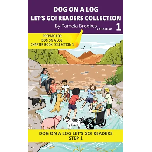DOG ON A LOG Let's GO! Readers Collection 1: Short Decodable Books Prepare Students for Reading DOG ON A LOG Decodable Chapter Books. For Beginning Re
