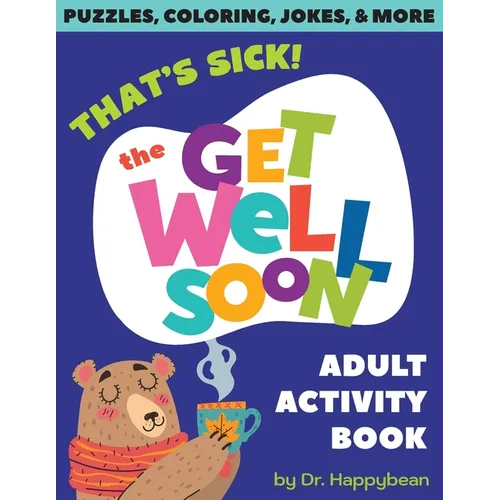 That's Sick! The Get Well Soon Adult Activity Book: Puzzles, Coloring, Jokes, & More