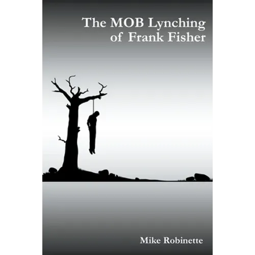 The MOB Lynching of Frank Fisher
