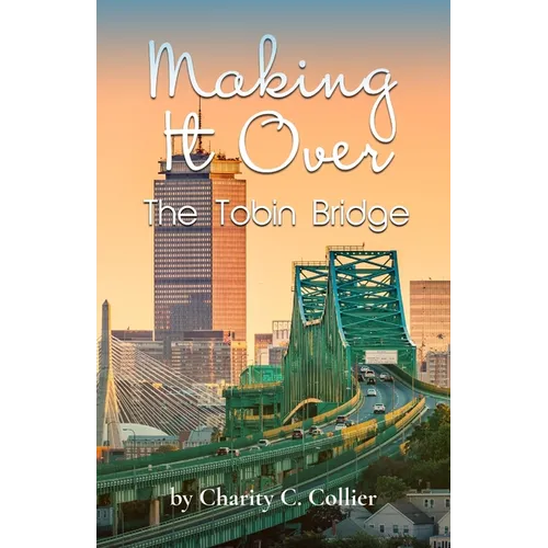 Making It Over The Tobin Bridge