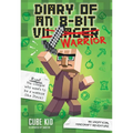Diary of an 8-Bit Warrior: An Unofficial Minecraft Adventure Volume 1