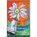 In Borrowed Shoes: 108 Momentary Adventures on the Road to Inner Freedom