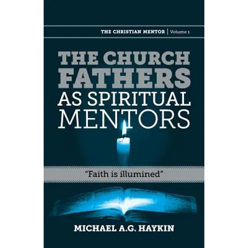 The Church Fathers as Spiritual Mentors: "Faith is Illumined"