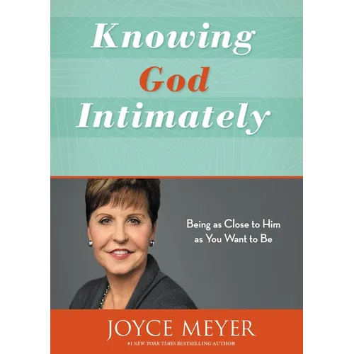 Knowing God Intimately: Being as Close to Him as You Want to Be