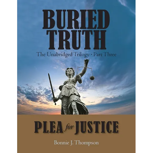 Buried Truth: The Unabridged Trilogy Part Three