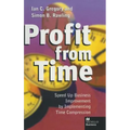 Profit from Time: Speed Up Business Improvement by Implementing Time Compression