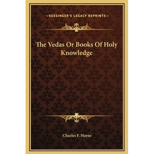 The Vedas Or Books Of Holy Knowledge