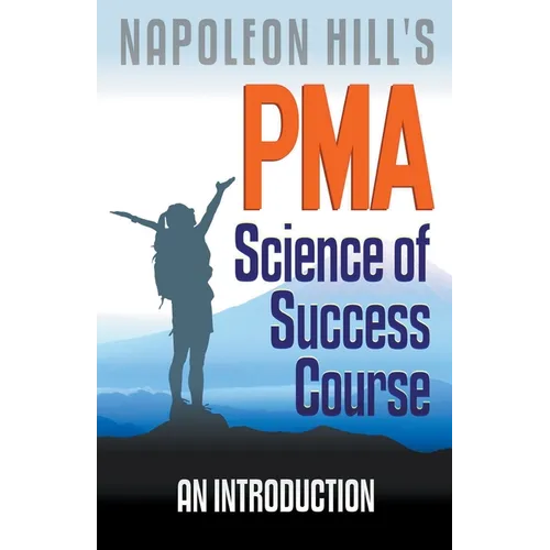 Napoleon Hill's PMA: Science of Success Course - An Introduction