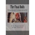 The Final Rolls: of Citizens and Freedmen of the Five Civilized Tribes in Indian Territory