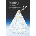 Writing is Our Super Power: Inspired Ideas by Writing Rituals