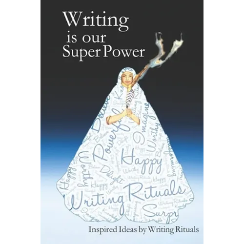 Writing is Our Super Power: Inspired Ideas by Writing Rituals