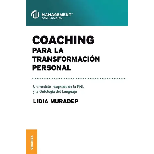 Coaching Para La Transformación Personal: Un modelo integrado de la PNL y la ontología del lenguaje