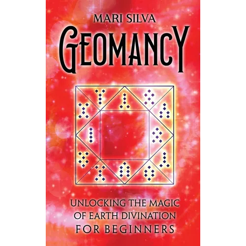 Geomancy: Unlocking the Magic of Earth Divination for Beginners