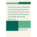 Inaugural Addresses and Ascension Speeches of Nigerian Elected and Non-Elected Presidents and Prime Minister, 1960-2010