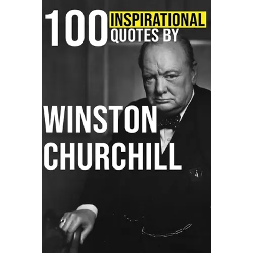 100 Inspirational Quotes by Winston Churchill