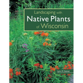 Landscaping with Native Plants of Wisconsin