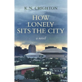 How Lonely Sits the City, a novel