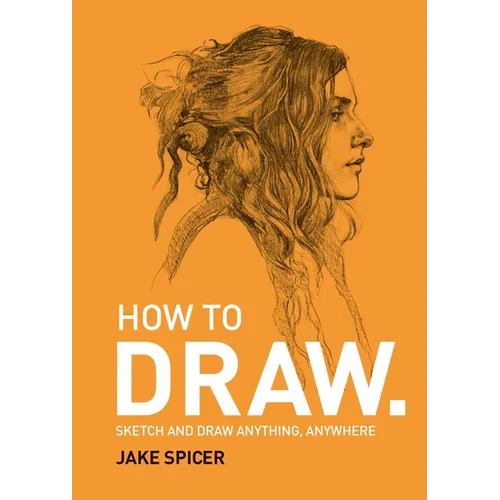 How to Draw: Sketch and Draw Anything, Anywhere