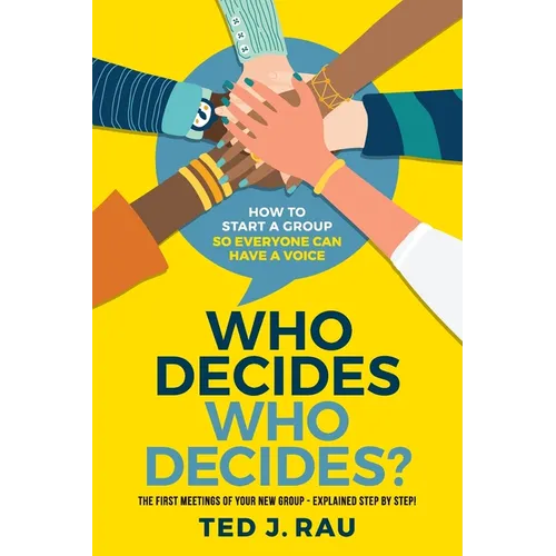 Who decides who decides? How to start a group so everyone can have a voice