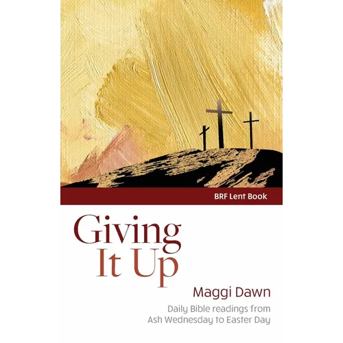 Giving It Up: Daily Bible readings from Ash Wednesday to Easter Day
